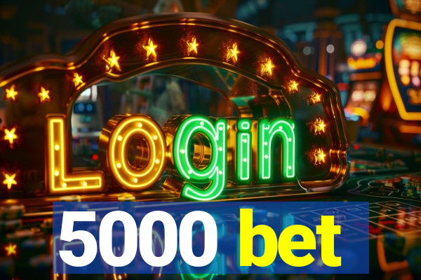 5000 bet